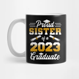 Proud Sister of a class of 2023 graduate Mug